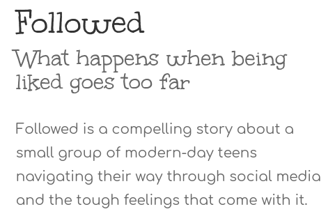 "Followed" is a young adult novel written with the intention of guiding young people to think before they post. Through storytelling and conversation, parents and teachers can work with their children and students to safely and responsibly use social media. 