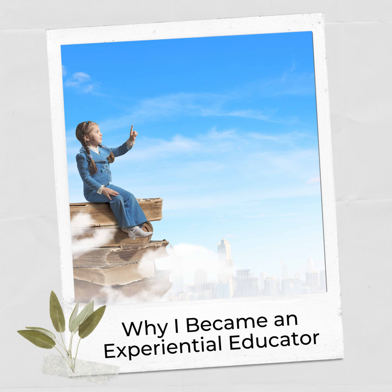 Blog post on why I became an experiential educator