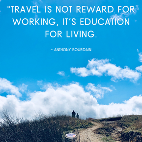 This educational travel quote by Anthony Bourdain perfectly describes my reason for educational travel. 