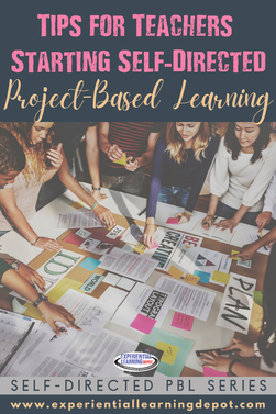 Tips for teachers starting self-directed project based learning in their classroom or homeschool