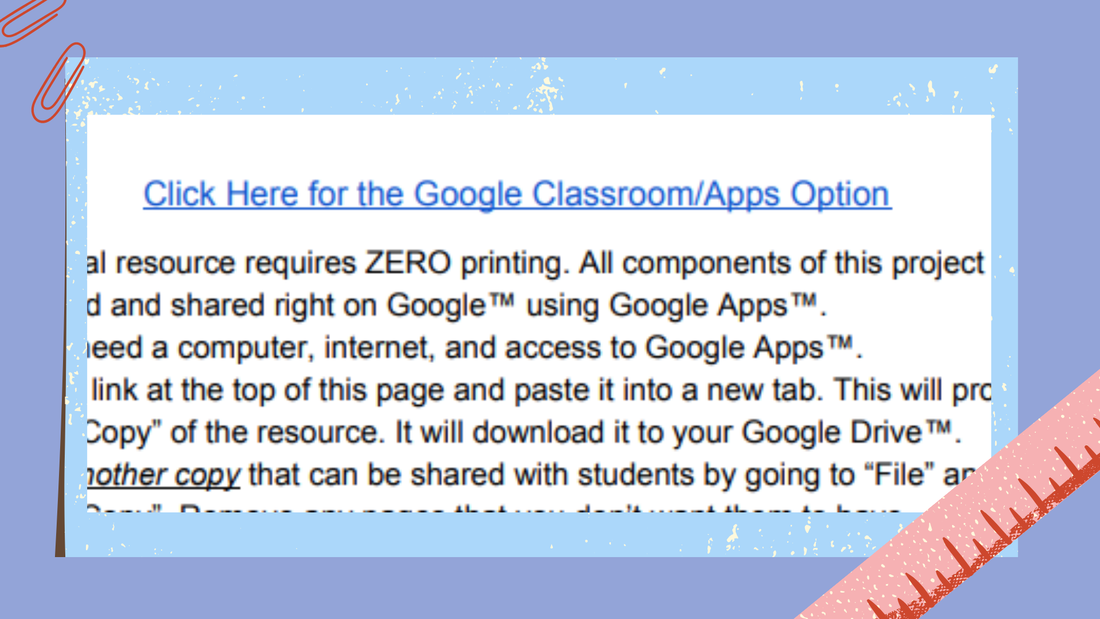 A common strategy at getting digital resources to teachers is to provide a link in a pdf. This blog post will give you a step-by-step rundown of how to take one of those links and get a copy to each student via Google Classroom. 