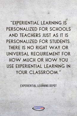 Quote about how to use experiential learning in the classroom and that because schools and classrooms are personalized, all experiential learning schools do it differently.