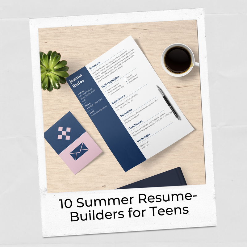 10 summer resume builders for teens, which are great skill-building activities